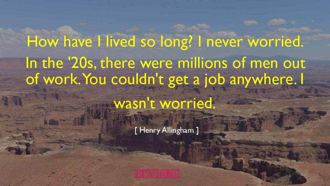 Long Days quotes by Henry Allingham