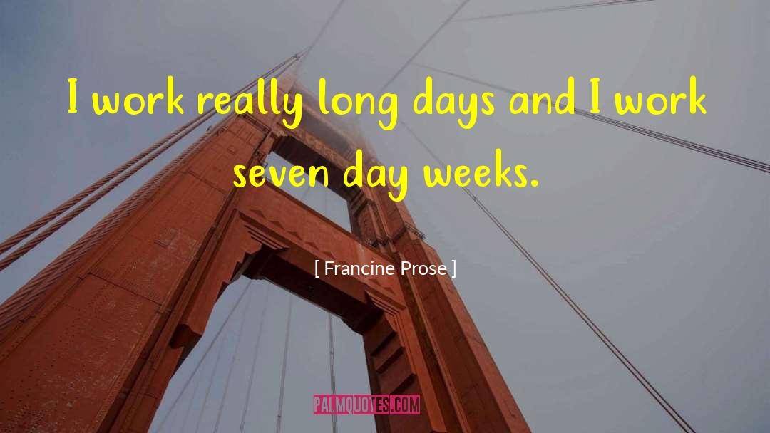Long Days quotes by Francine Prose