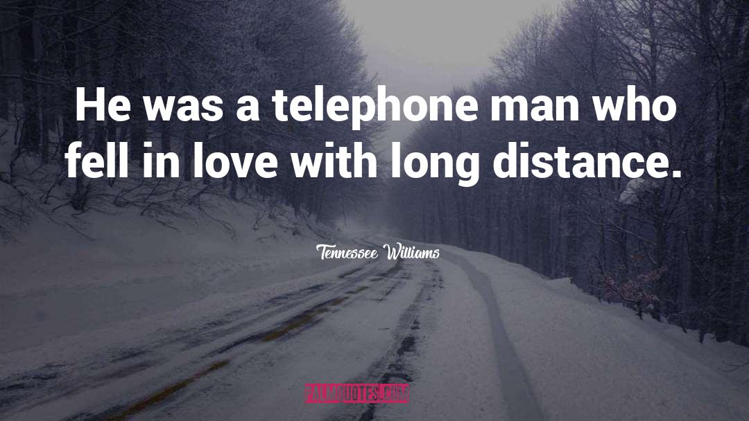 Long Distance quotes by Tennessee Williams