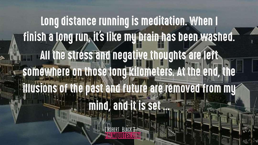 Long Distance Running quotes by Robert  Black