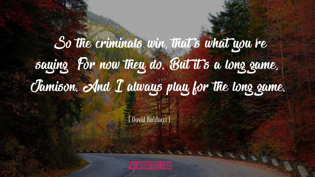 Long Game quotes by David Baldacci