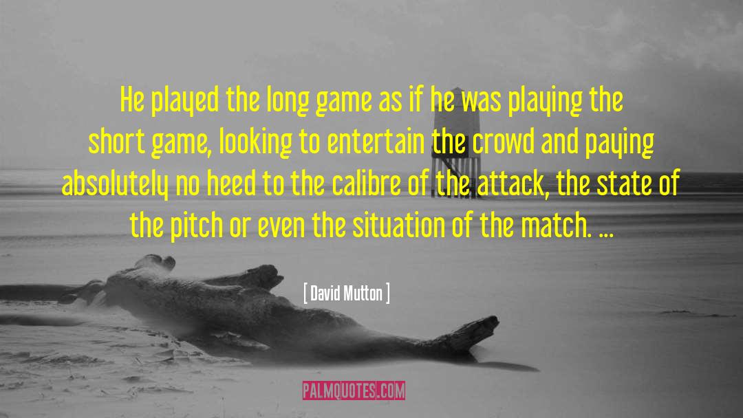 Long Game quotes by David Mutton