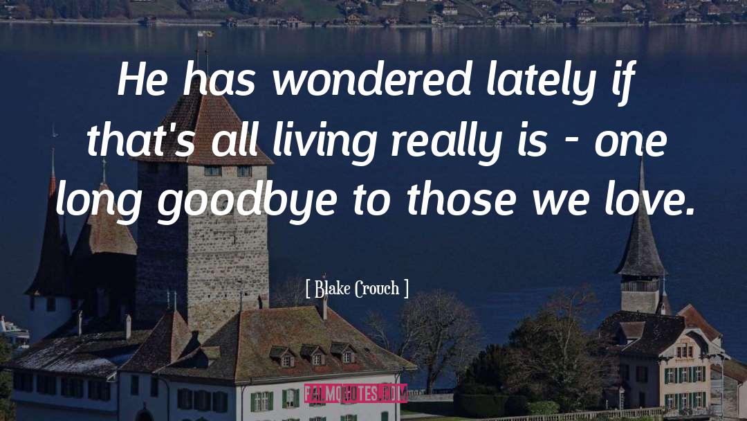 Long Goodbye quotes by Blake Crouch