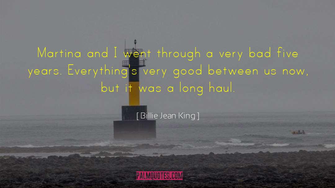 Long Haul quotes by Billie Jean King