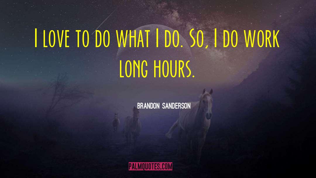 Long Hours quotes by Brandon Sanderson