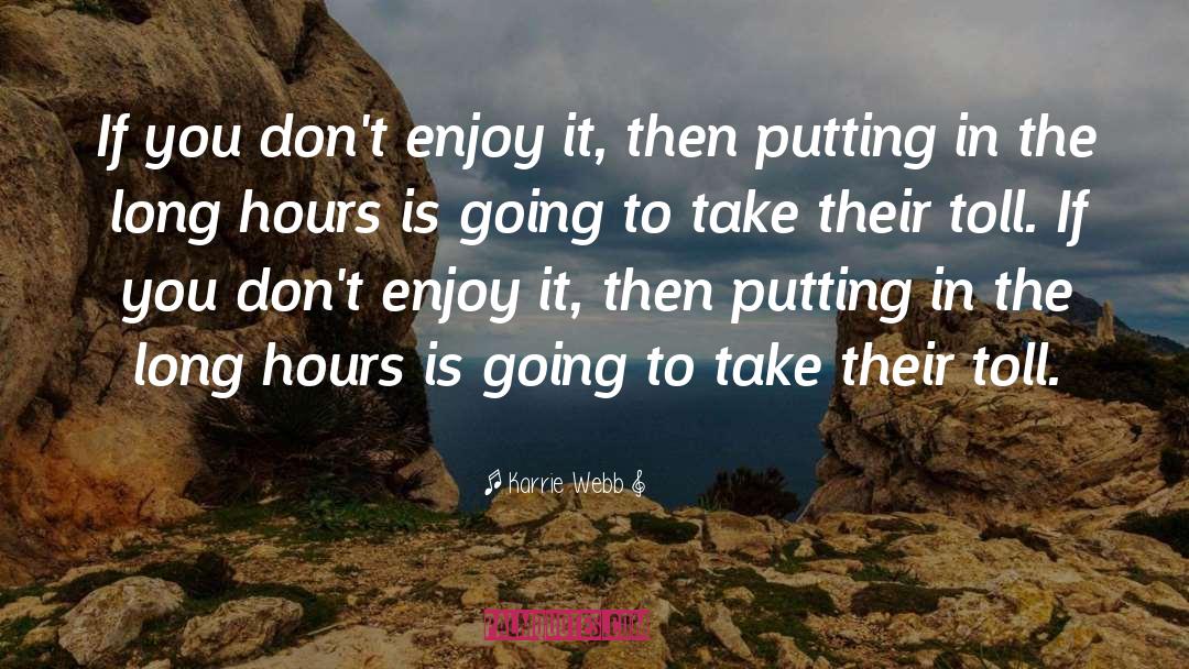 Long Hours quotes by Karrie Webb