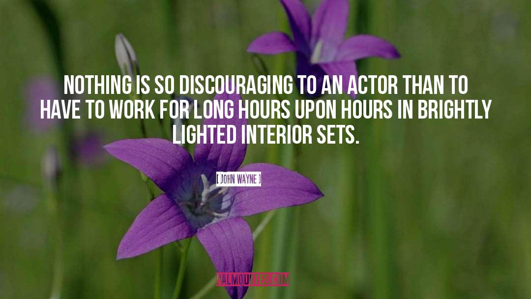 Long Hours quotes by John Wayne