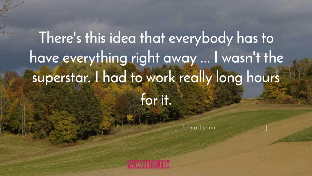 Long Hours quotes by Jenna Lyons