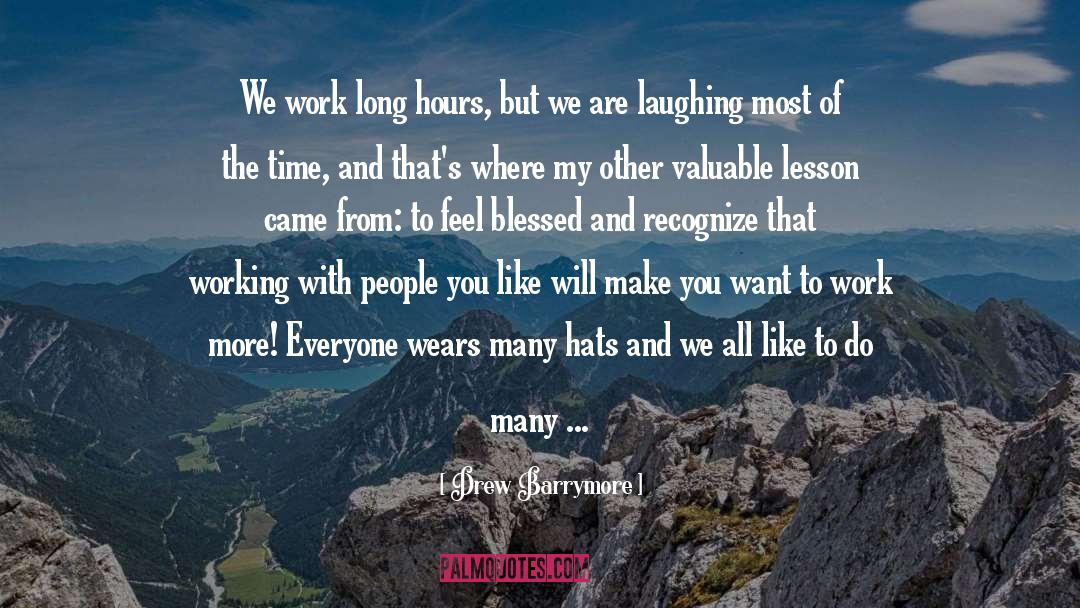 Long Hours quotes by Drew Barrymore