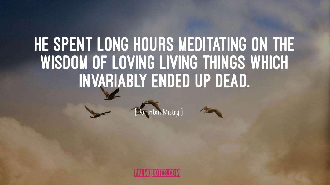 Long Hours quotes by Rohinton Mistry