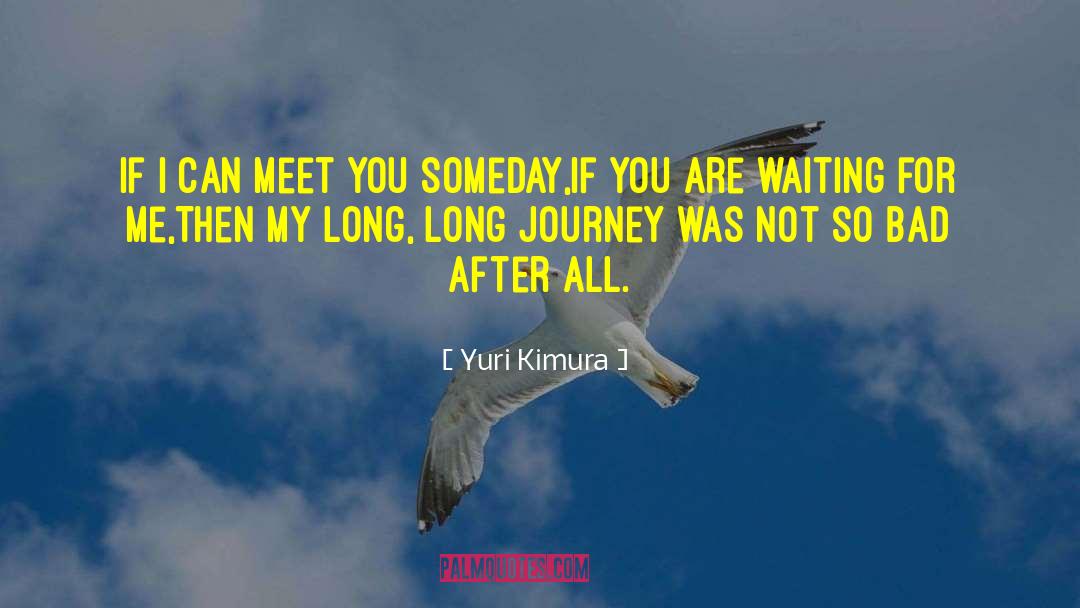 Long Journey quotes by Yuri Kimura