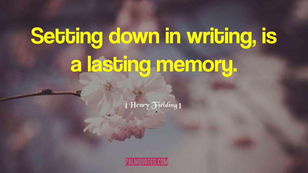 Long Lasting Memories quotes by Henry Fielding