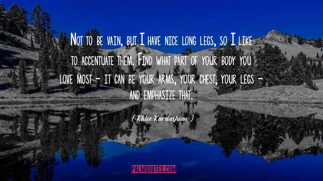 Long Legs quotes by Khloe Kardashian