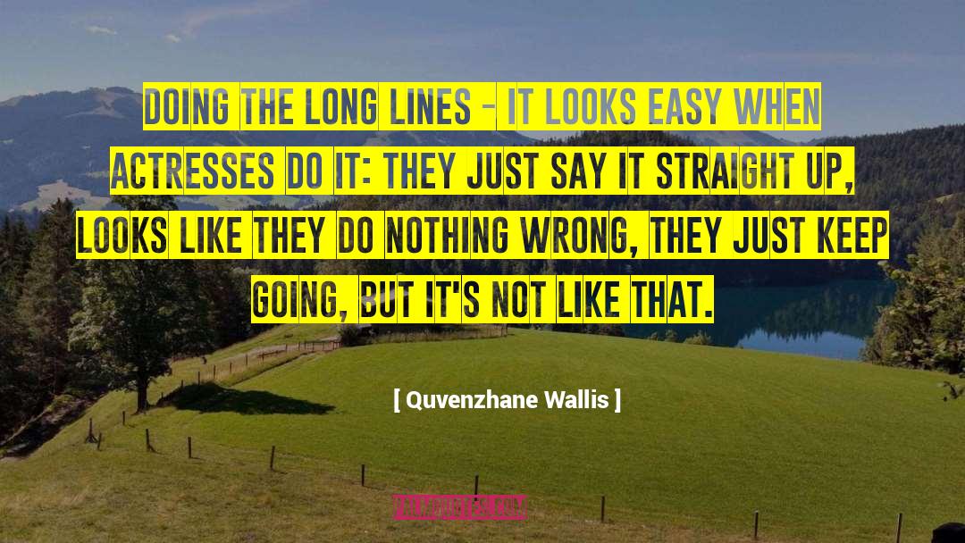 Long Lines quotes by Quvenzhane Wallis