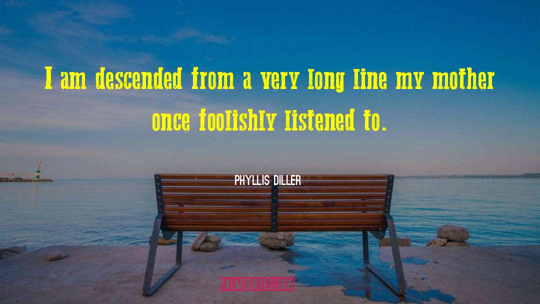 Long Lines quotes by Phyllis Diller
