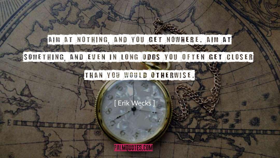 Long Odds quotes by Erik Wecks