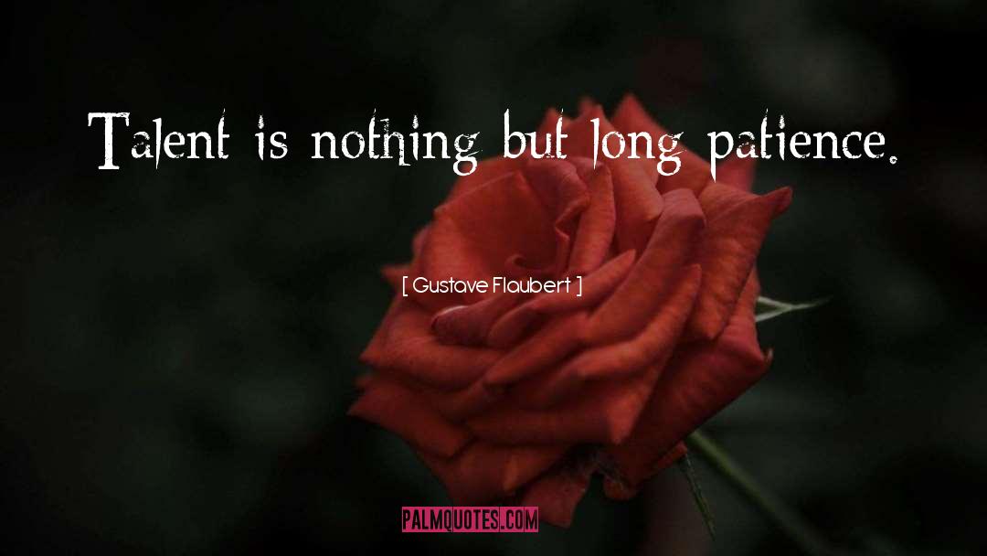 Long Patience quotes by Gustave Flaubert