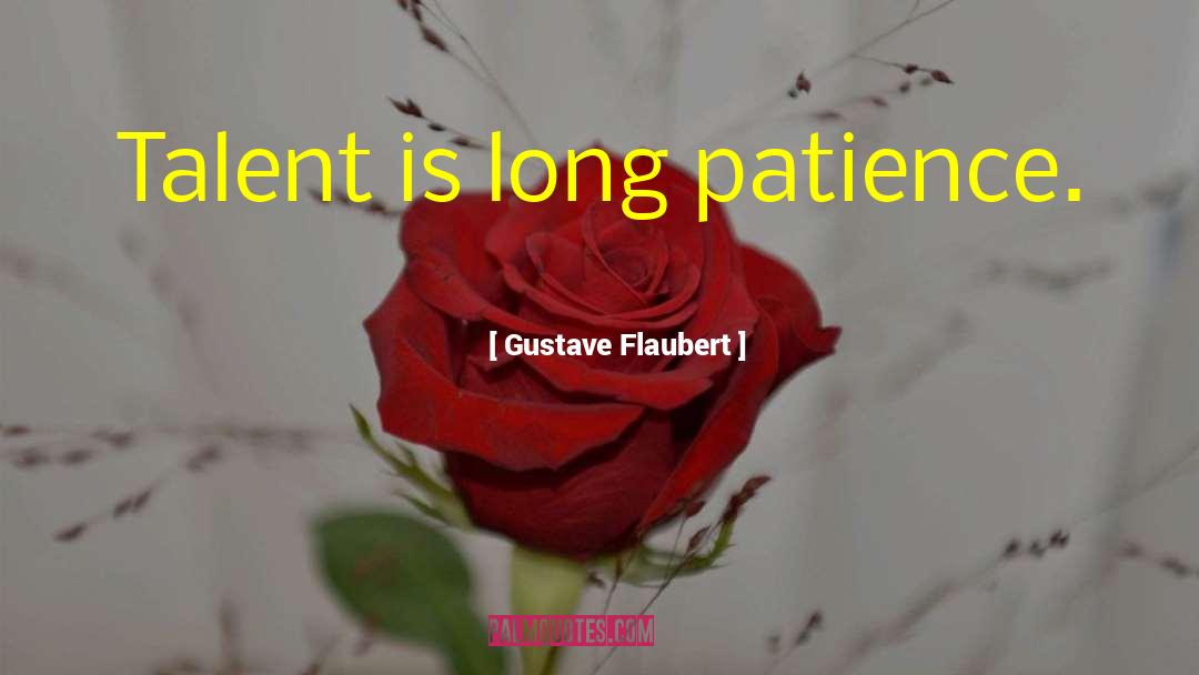 Long Patience quotes by Gustave Flaubert