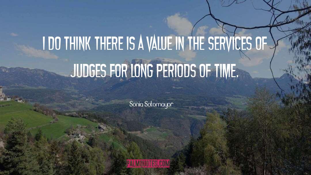Long Periods Of Time quotes by Sonia Sotomayor