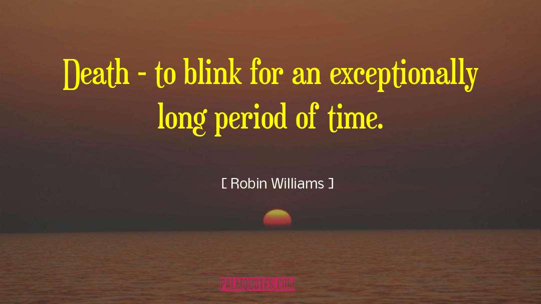 Long Periods Of Time quotes by Robin Williams