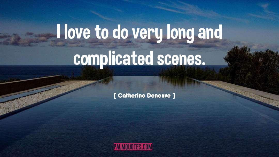 Long quotes by Catherine Deneuve
