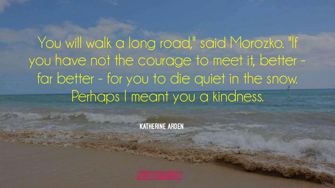 Long Road quotes by Katherine Arden
