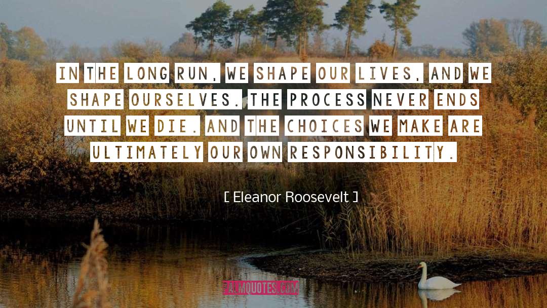 Long Run quotes by Eleanor Roosevelt