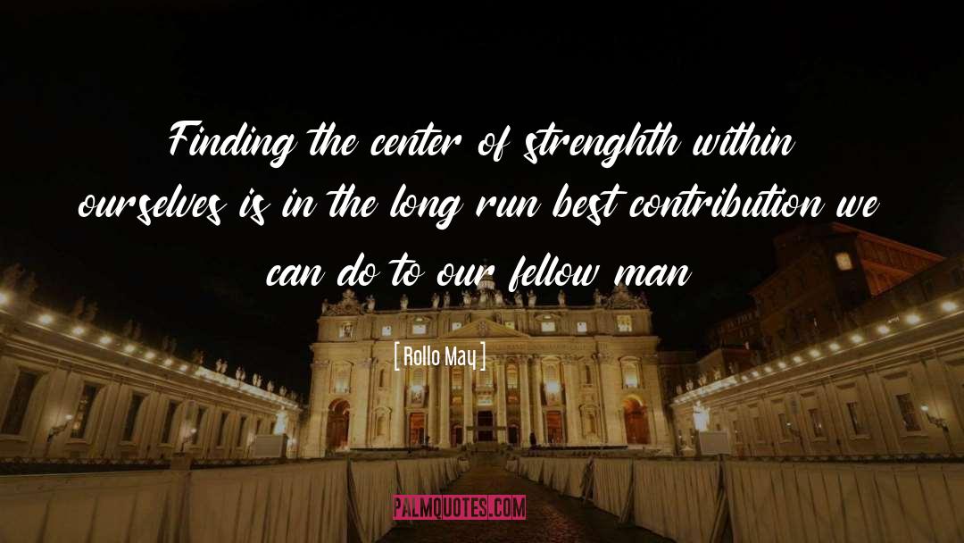Long Runs quotes by Rollo May
