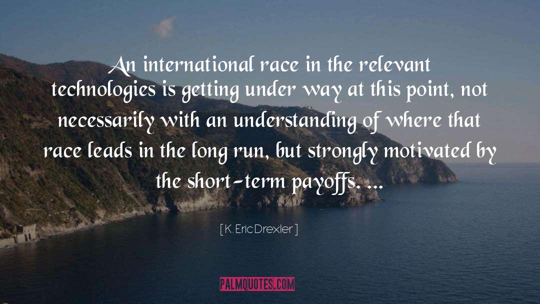 Long Runs quotes by K. Eric Drexler