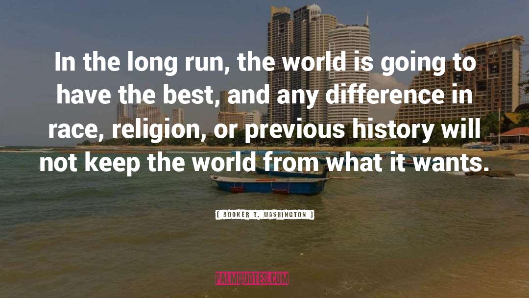 Long Runs quotes by Booker T. Washington