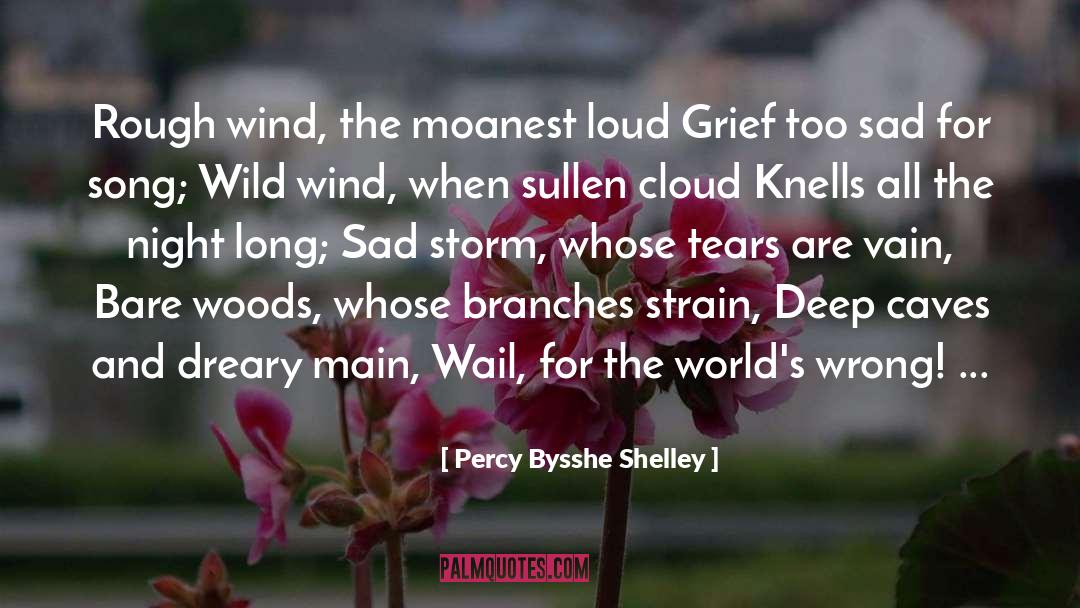 Long Sad quotes by Percy Bysshe Shelley
