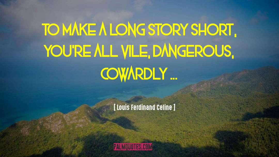 Long Story quotes by Louis Ferdinand Celine