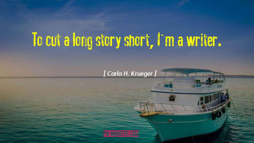 Long Story quotes by Carla H. Krueger