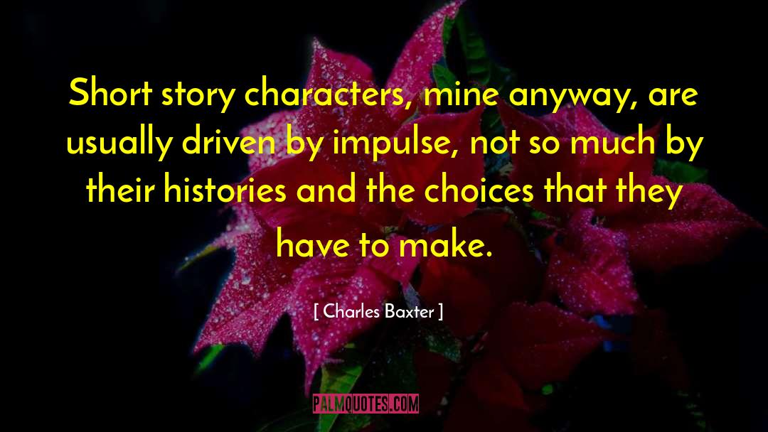 Long Story Short quotes by Charles Baxter