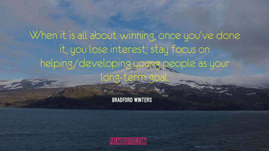 Long Term Goals quotes by Bradford Winters