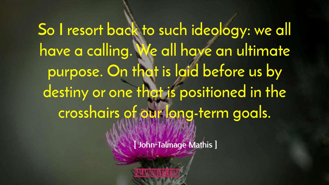 Long Term Goals quotes by John-Talmage Mathis