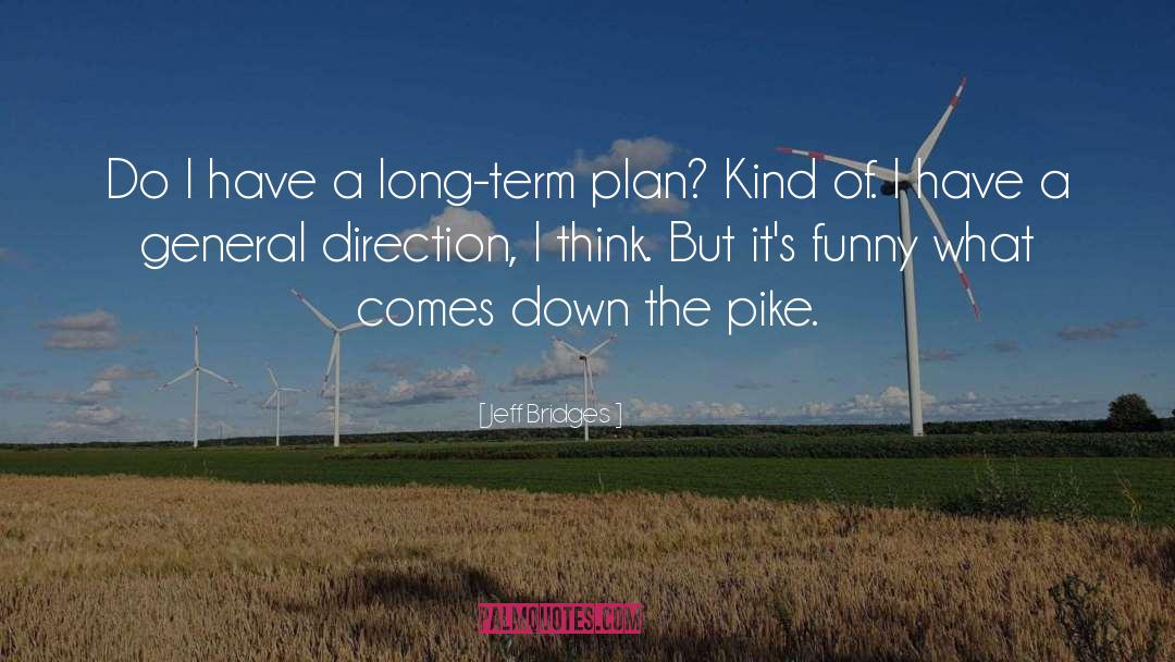 Long Term Plan quotes by Jeff Bridges