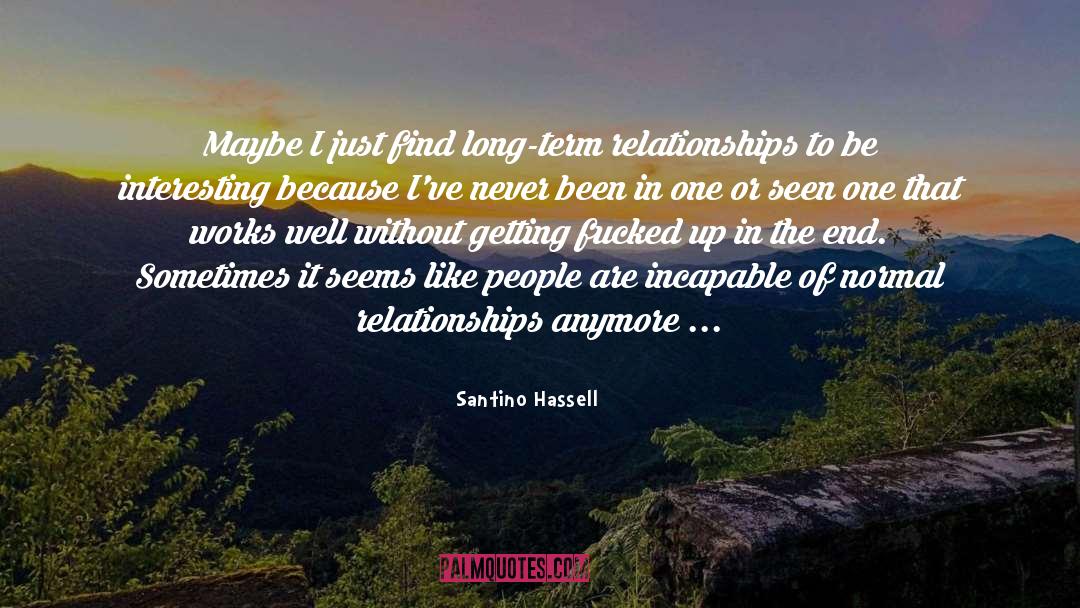 Long Term Relationships quotes by Santino Hassell