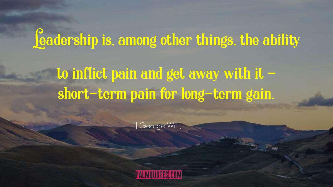 Long Term Relationships quotes by George Will