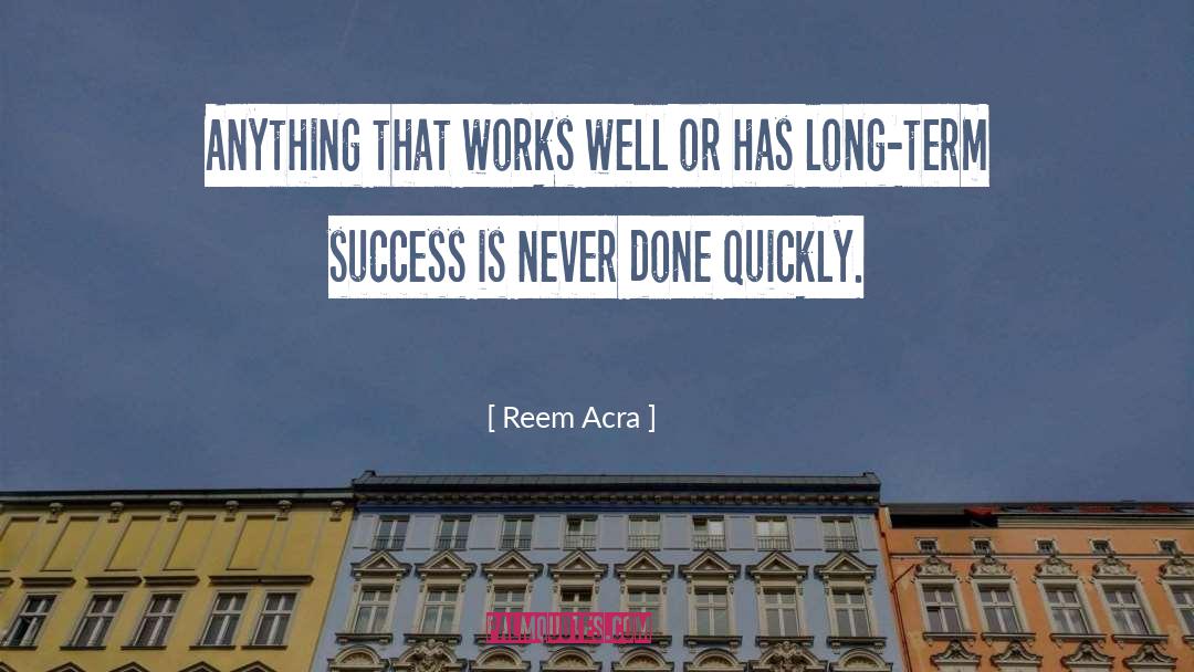 Long Term Success quotes by Reem Acra