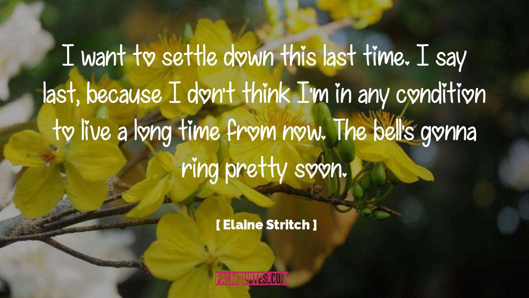 Long Time Coming quotes by Elaine Stritch