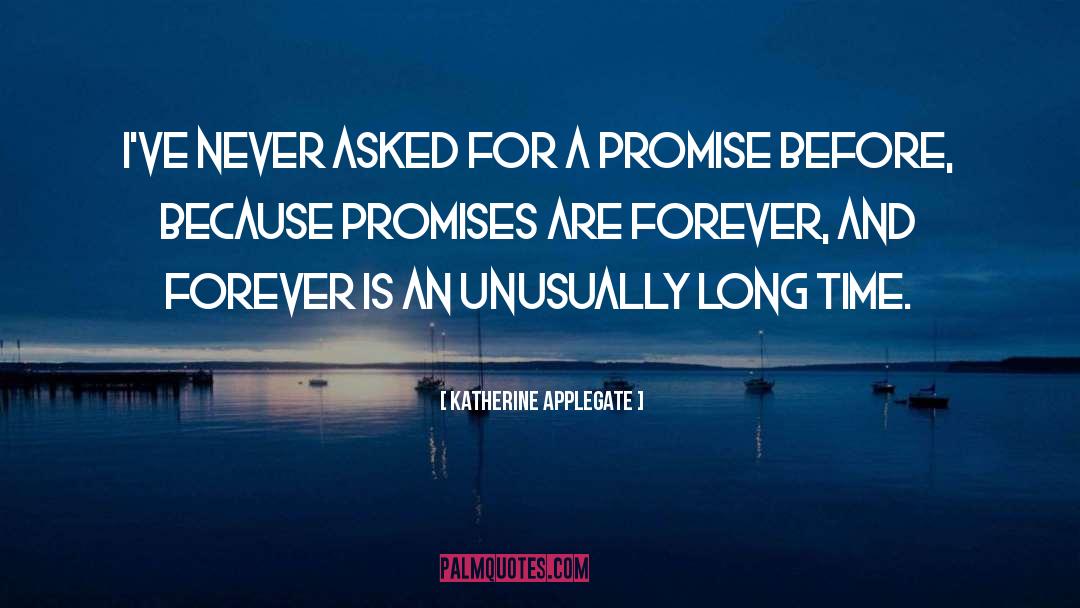 Long Time quotes by Katherine Applegate