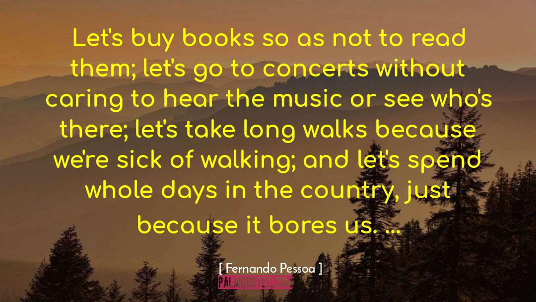 Long Walks quotes by Fernando Pessoa