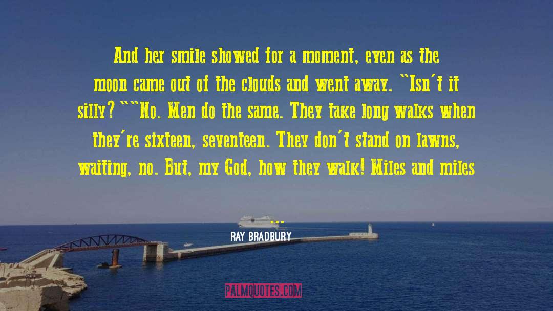 Long Walks quotes by Ray Bradbury