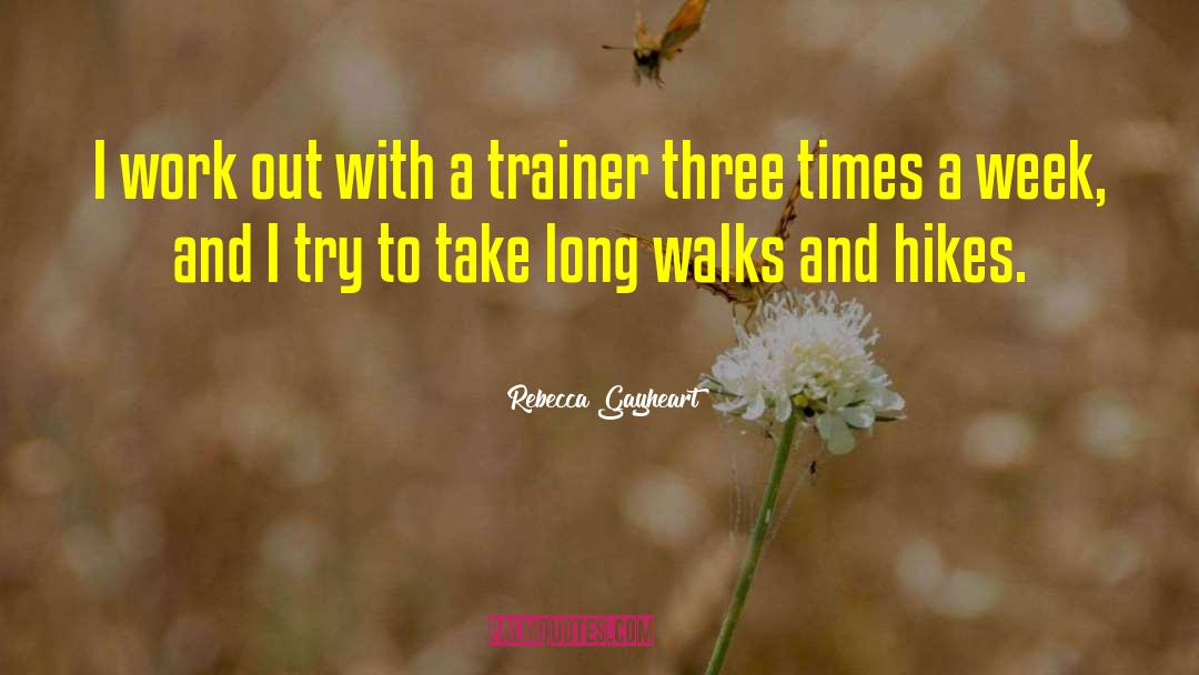 Long Walks quotes by Rebecca Gayheart