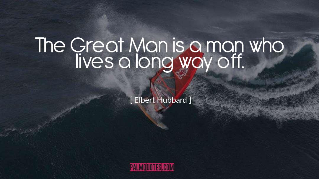 Long Way quotes by Elbert Hubbard