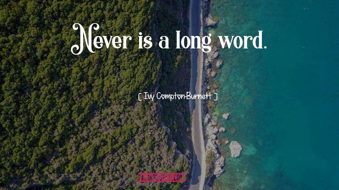 Long Words quotes by Ivy Compton-Burnett
