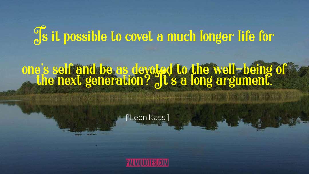 Longer Life quotes by Leon Kass