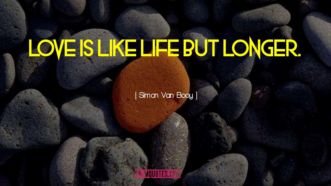 Longer Life quotes by Simon Van Booy