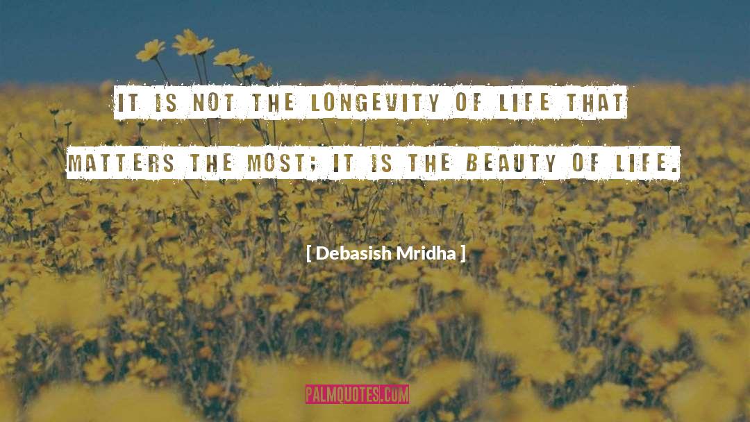 Longevity Of Life quotes by Debasish Mridha